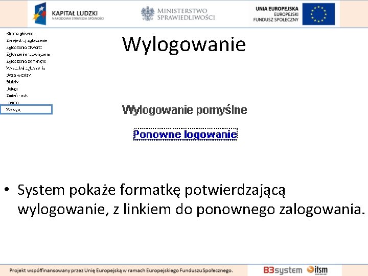 Wylogowanie • System pokaże formatkę potwierdzającą wylogowanie, z linkiem do ponownego zalogowania. 