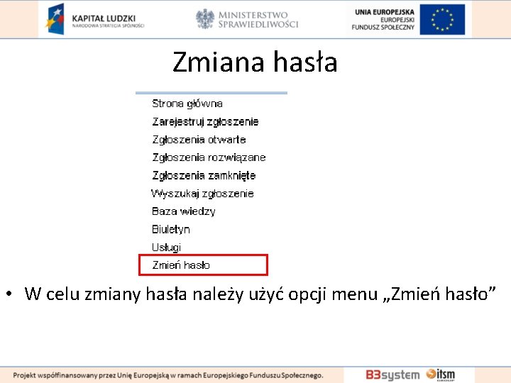 Zmiana hasła • W celu zmiany hasła należy użyć opcji menu „Zmień hasło” 