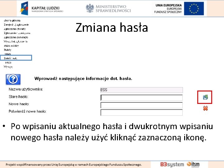 Zmiana hasła • Po wpisaniu aktualnego hasła i dwukrotnym wpisaniu nowego hasła należy użyć