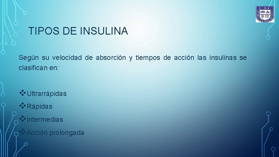 TIPOS DE INSULINA Según su velocidad de absorción y tiempos de acción las insulinas