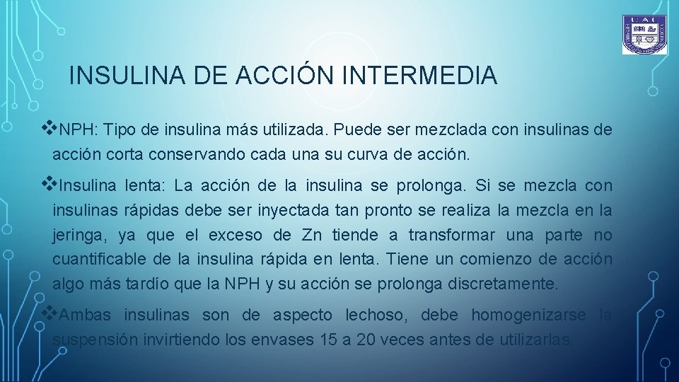 INSULINA DE ACCIÓN INTERMEDIA v. NPH: Tipo de insulina más utilizada. Puede ser mezclada