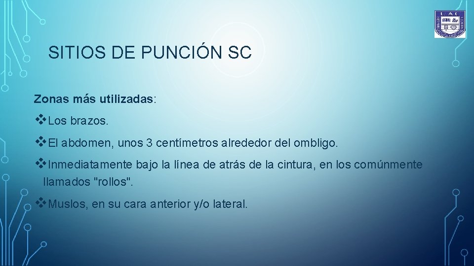 SITIOS DE PUNCIÓN SC Zonas más utilizadas: v. Los brazos. v. El abdomen, unos