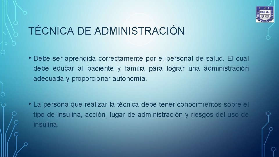 TÉCNICA DE ADMINISTRACIÓN • Debe ser aprendida correctamente por el personal de salud. El