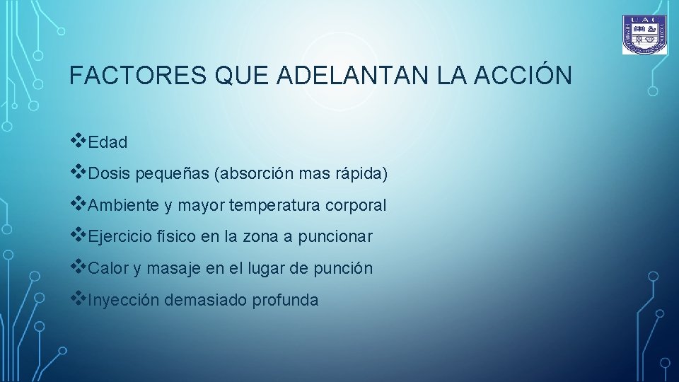 FACTORES QUE ADELANTAN LA ACCIÓN v. Edad v. Dosis pequeñas (absorción mas rápida) v.