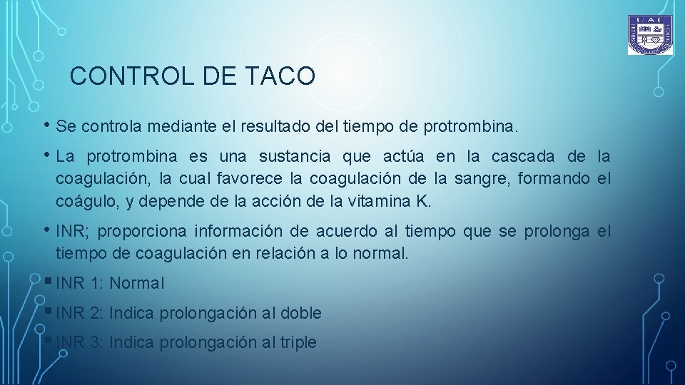 CONTROL DE TACO • Se controla mediante el resultado del tiempo de protrombina. •