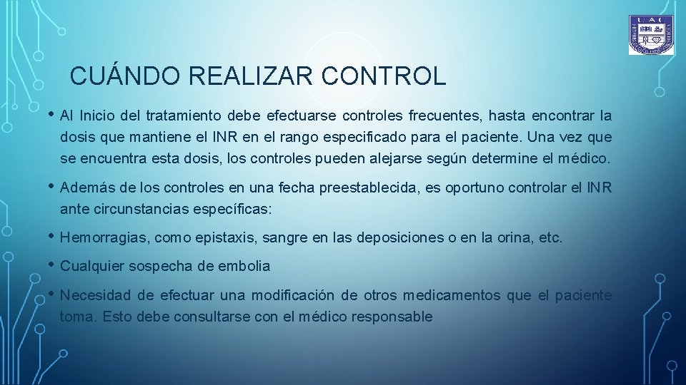 CUÁNDO REALIZAR CONTROL • Al Inicio del tratamiento debe efectuarse controles frecuentes, hasta encontrar