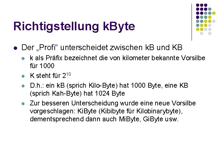 Richtigstellung k. Byte l Der „Profi“ unterscheidet zwischen k. B und KB l l