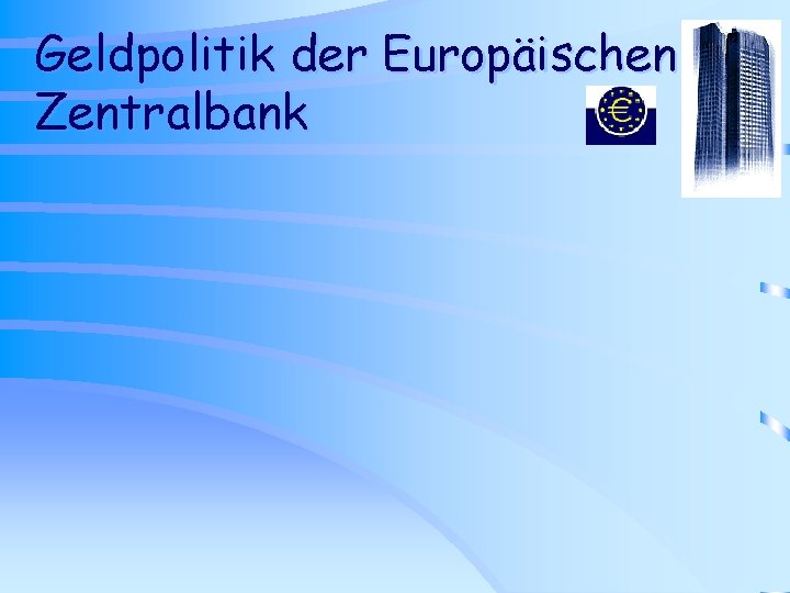 Geldpolitik der Europäischen Zentralbank 