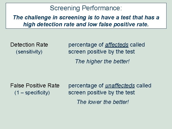 Screening Performance: The challenge in screening is to have a test that has a Screening Performance: The challenge in screening is to have a test that has a