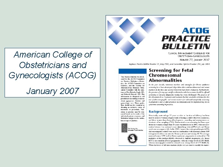 American College of Obstetricians and Gynecologists (ACOG) January 2007 American College of Obstetricians and Gynecologists (ACOG) January 2007