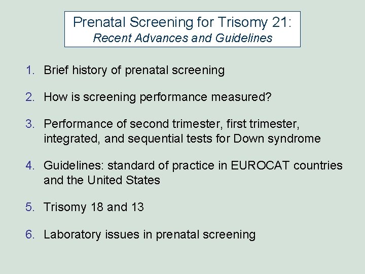 Prenatal Screening for Trisomy 21: Recent Advances and Guidelines 1. Brief history of prenatal Prenatal Screening for Trisomy 21: Recent Advances and Guidelines 1. Brief history of prenatal