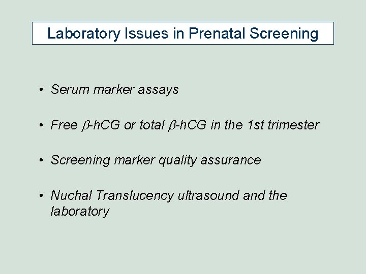 Laboratory Issues in Prenatal Screening • Serum marker assays • Free b-h. CG or Laboratory Issues in Prenatal Screening • Serum marker assays • Free b-h. CG or