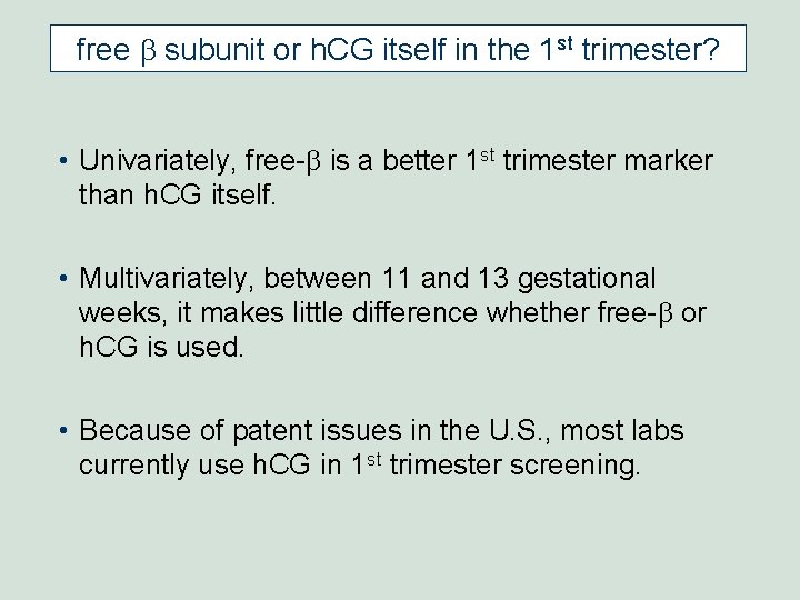 free b subunit or h. CG itself in the 1 st trimester? • Univariately, free b subunit or h. CG itself in the 1 st trimester? • Univariately,