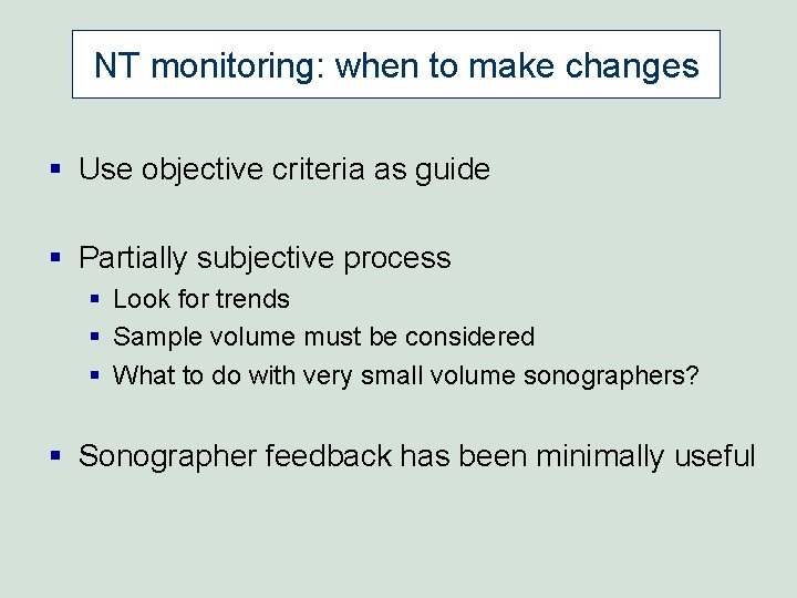 NT monitoring: when to make changes § Use objective criteria as guide § Partially NT monitoring: when to make changes § Use objective criteria as guide § Partially