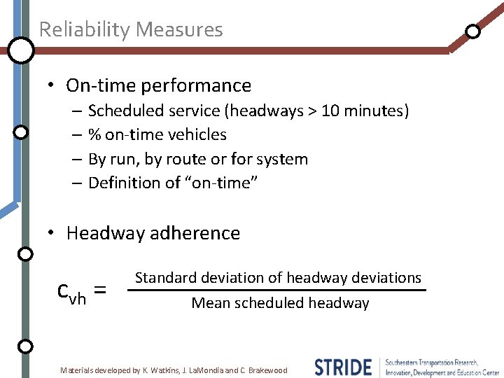 Reliability Measures • On-time performance – Scheduled service (headways > 10 minutes) – %