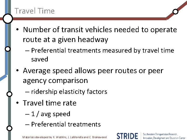 Travel Time • Number of transit vehicles needed to operate route at a given