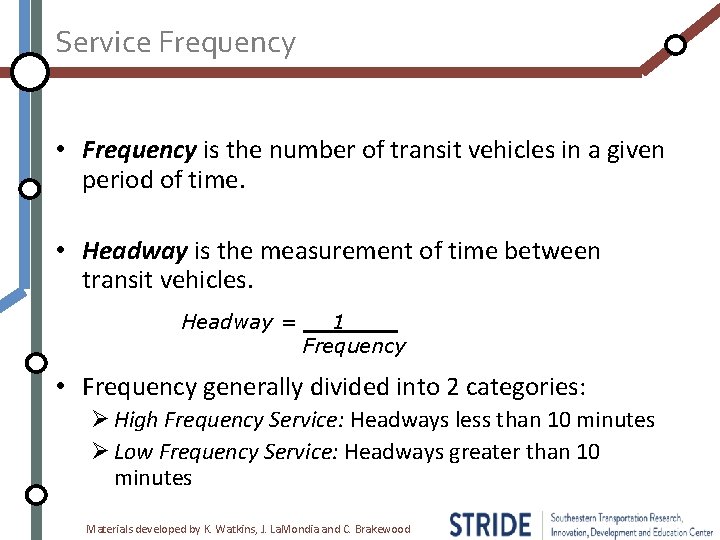 Service Frequency • Frequency is the number of transit vehicles in a given period