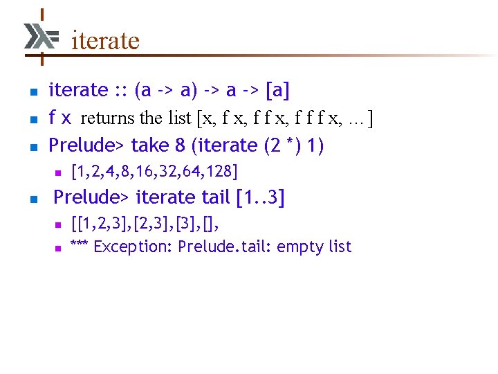 iterate n n n iterate : : (a -> a) -> a -> [a]