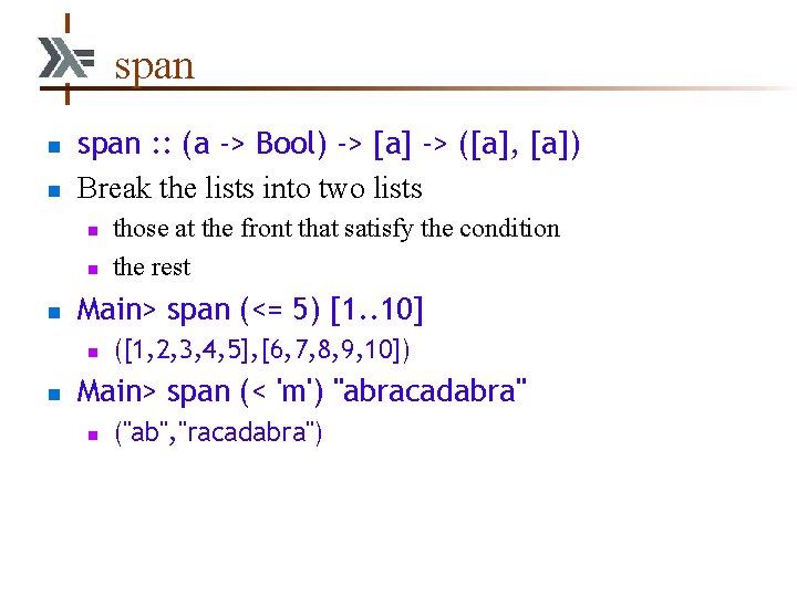 span n n span : : (a -> Bool) -> [a] -> ([a], [a])