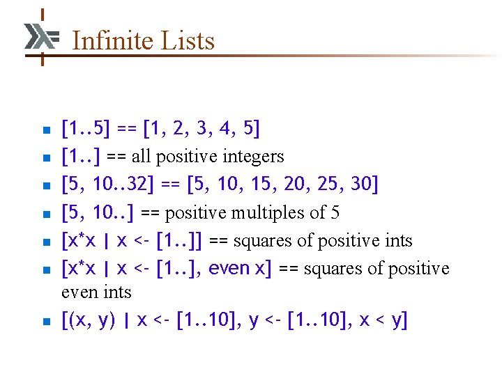 Infinite Lists n n n n [1. . 5] == [1, 2, 3, 4,