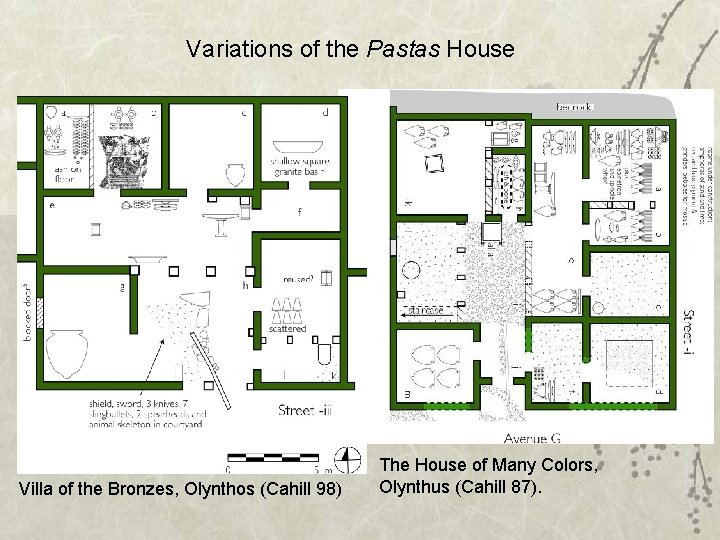 Variations of the Pastas House Villa of the Bronzes, Olynthos (Cahill 98) The House