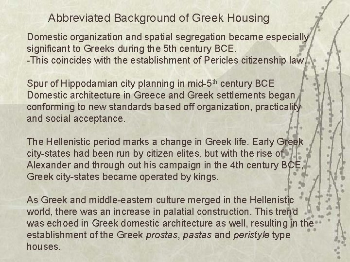 Abbreviated Background of Greek Housing Domestic organization and spatial segregation became especially significant to