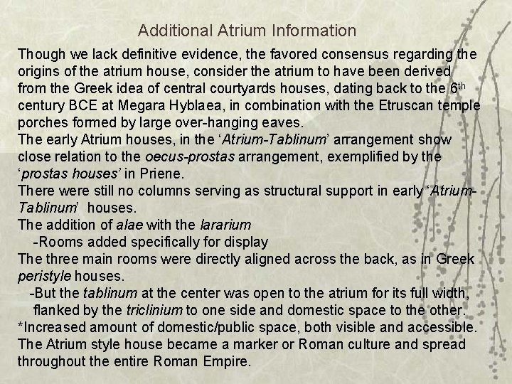 Additional Atrium Information Though we lack definitive evidence, the favored consensus regarding the origins