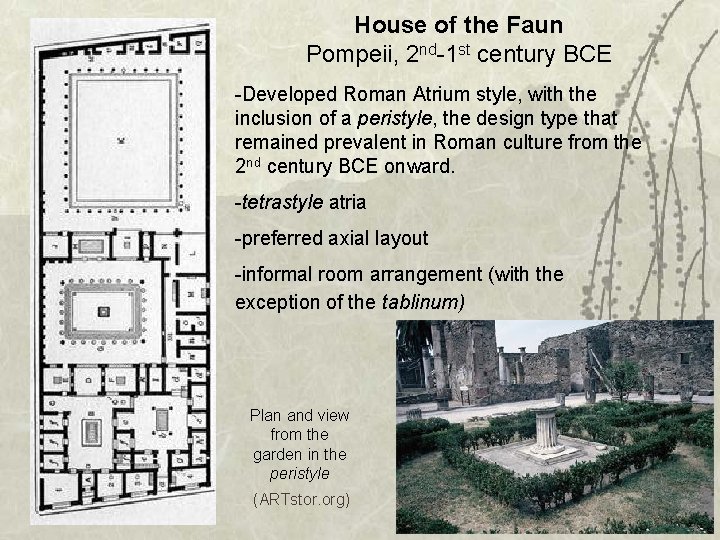 House of the Faun Pompeii, 2 nd-1 st century BCE -Developed Roman Atrium style,
