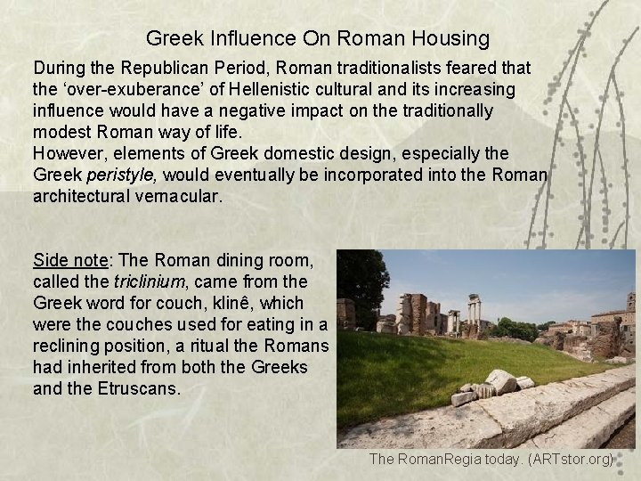 Greek Influence On Roman Housing During the Republican Period, Roman traditionalists feared that the