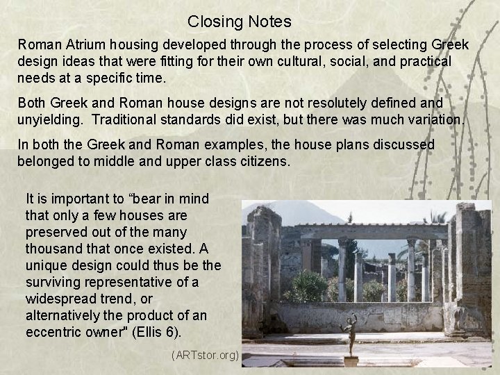 Closing Notes Roman Atrium housing developed through the process of selecting Greek design ideas