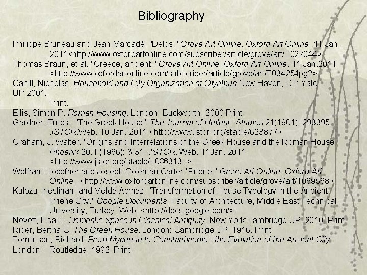 Bibliography Philippe Bruneau and Jean Marcadé. "Delos. " Grove Art Online. Oxford Art Online.