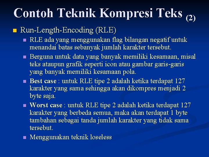 Contoh Teknik Kompresi Teks (2) n Run-Length-Encoding (RLE) n n n RLE ada yang