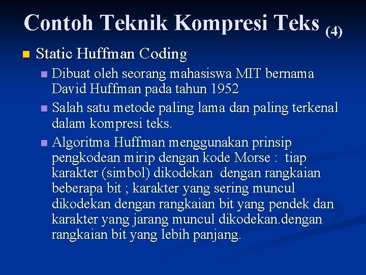 Contoh Teknik Kompresi Teks (4) n Static Huffman Coding Dibuat oleh seorang mahasiswa MIT