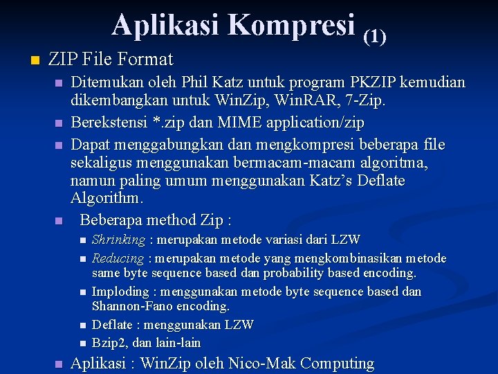Aplikasi Kompresi (1) n ZIP File Format n n Ditemukan oleh Phil Katz untuk