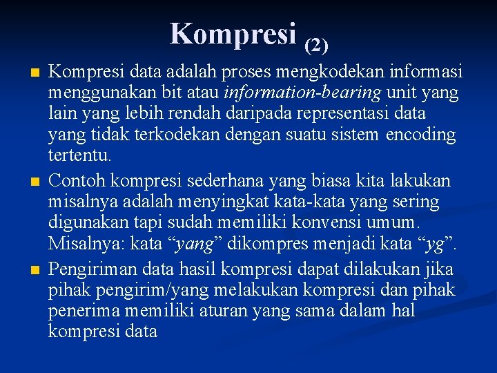 Kompresi (2) n n n Kompresi data adalah proses mengkodekan informasi menggunakan bit atau