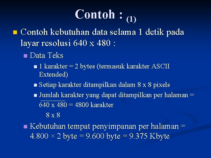 Contoh : (1) n Contoh kebutuhan data selama 1 detik pada layar resolusi 640