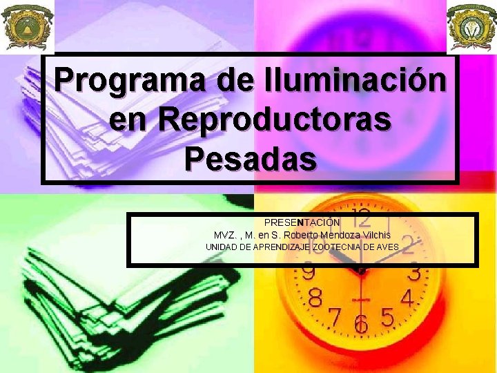 Programa de Iluminación en Reproductoras Pesadas PRESENTACIÓN MVZ. , M. en S. Roberto Mendoza
