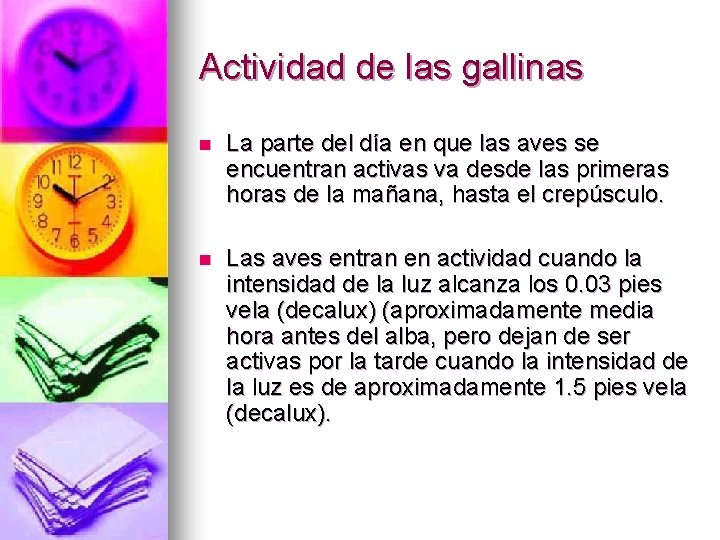 Actividad de las gallinas n La parte del día en que las aves se