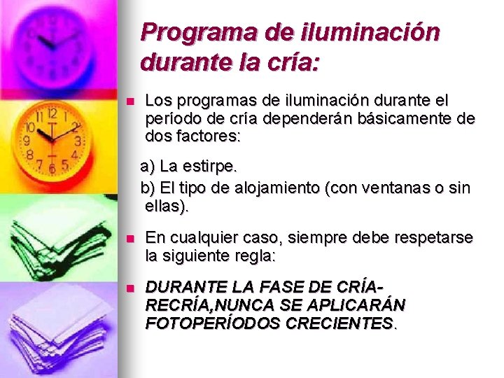 Programa de iluminación durante la cría: n Los programas de iluminación durante el período