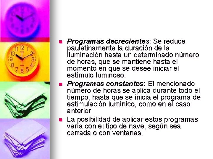 n n n Programas decrecientes: Se reduce paulatinamente la duración de la iluminación hasta