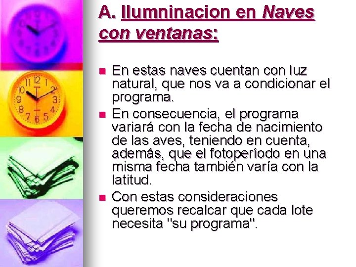 A. Ilumninacion en Naves con ventanas: n n n En estas naves cuentan con