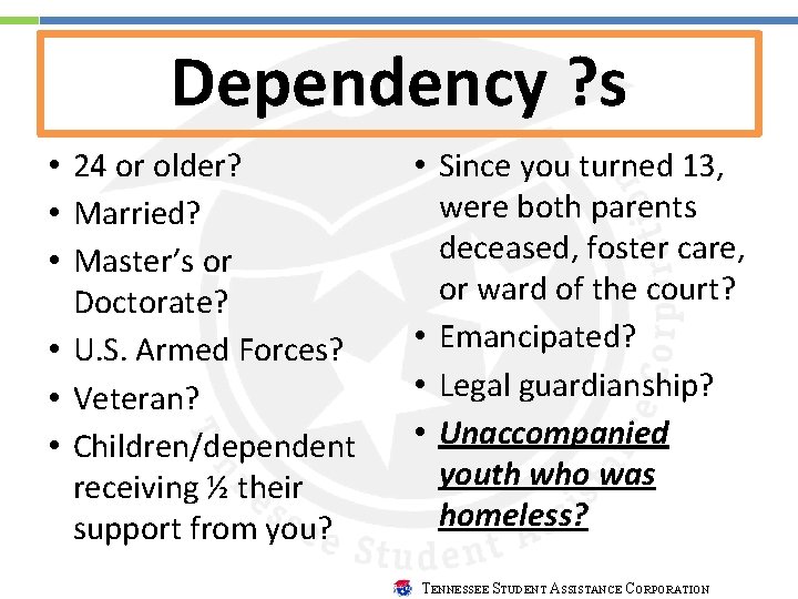 Dependency ? s • 24 or older? • Married? • Master’s or Doctorate? • Dependency ? s • 24 or older? • Married? • Master’s or Doctorate? •