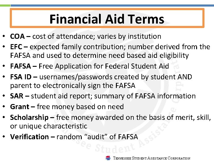 Financial Aid Terms • COA – cost of attendance; varies by institution • EFC Financial Aid Terms • COA – cost of attendance; varies by institution • EFC