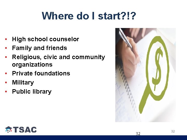 Where do I start? !? • High school counselor • Family and friends • Where do I start? !? • High school counselor • Family and friends •