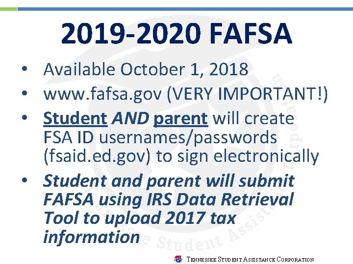 2019 -2020 FAFSA • Available October 1, 2018 • www. fafsa. gov (VERY IMPORTANT!) 2019 -2020 FAFSA • Available October 1, 2018 • www. fafsa. gov (VERY IMPORTANT!)
