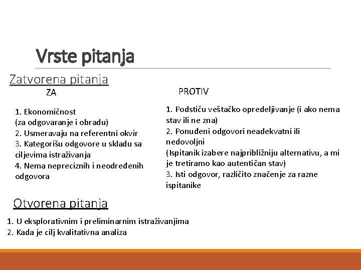 Vrste pitanja Zatvorena pitanja ZA 1. Ekonomičnost (za odgovaranje i obradu) 2. Usmeravaju na