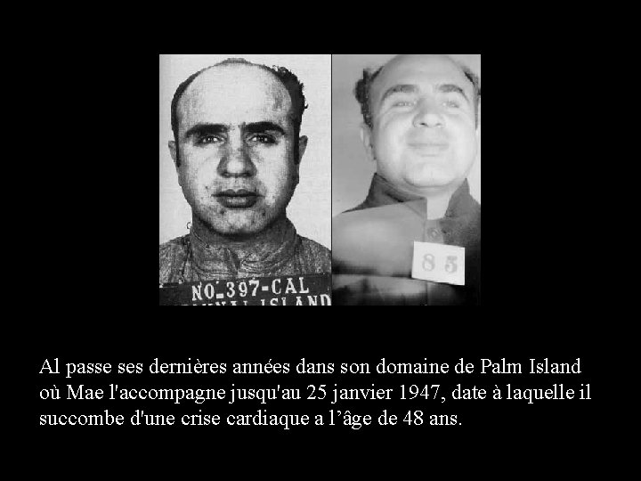 Al passe ses dernières années dans son domaine de Palm Island où Mae l'accompagne