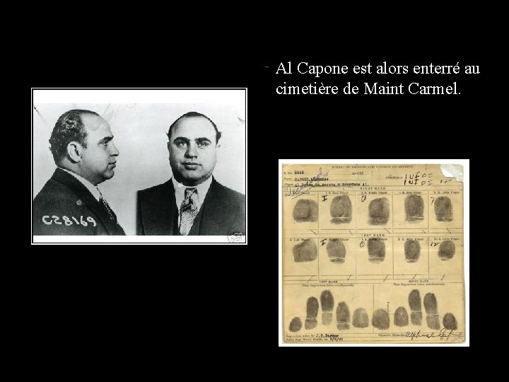 Al Capone est alors enterré au cimetière de Maint Carmel. 