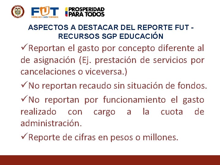 ASPECTOS A DESTACAR DEL REPORTE FUT RECURSOS SGP EDUCACIÓN üReportan el gasto por concepto