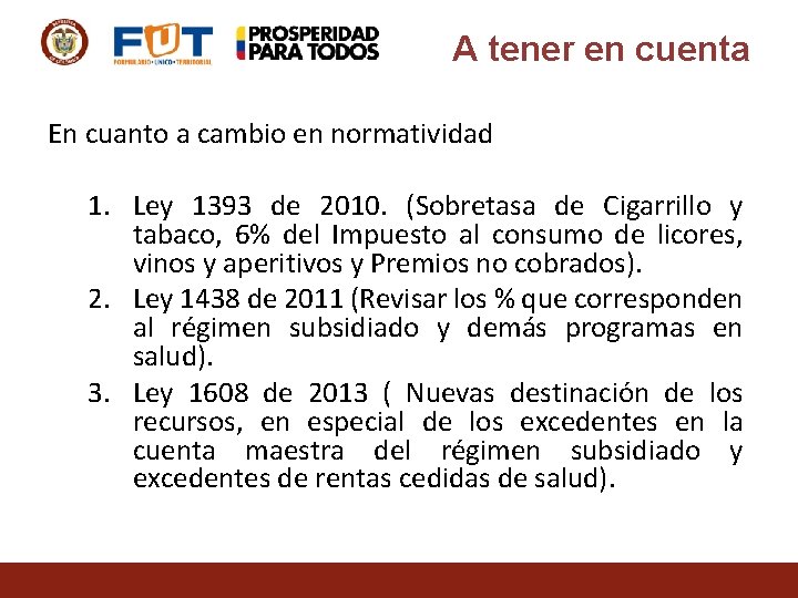 A tener en cuenta En cuanto a cambio en normatividad 1. Ley 1393 de